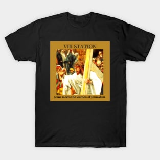 Stations of the Cross -  Via Crucis #8 of 15 T-Shirt